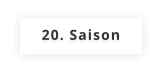 20. Saison