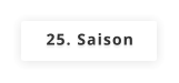 25. Saison