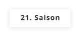 21. Saison