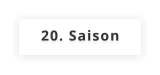 20. Saison