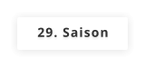 29. Saison