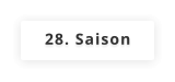 28. Saison