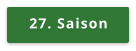 27. Saison