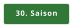 30. Saison