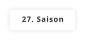 27. Saison
